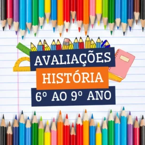 HISTÓRIA – AVALIAÇÕES DO 6º AO 9º ANO