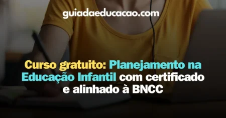 Curso gratuito: Planejamento na Educação Infantil com certificado e alinhado à BNCC