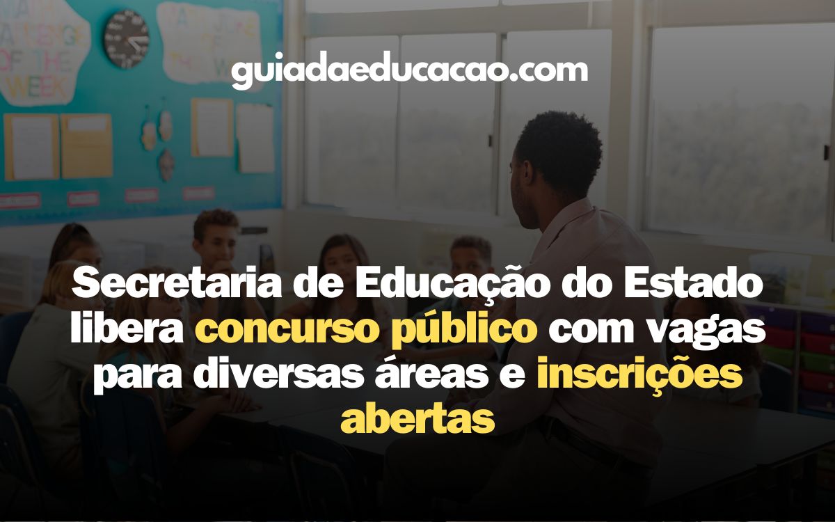Secretaria de Educação do Estado libera concurso público com vagas para diversas áreas e inscrições abertas 1 Secretaria De Educação Do Estado Libera Concurso Público Com Vagas Para Diversas Áreas E Inscrições Abertas